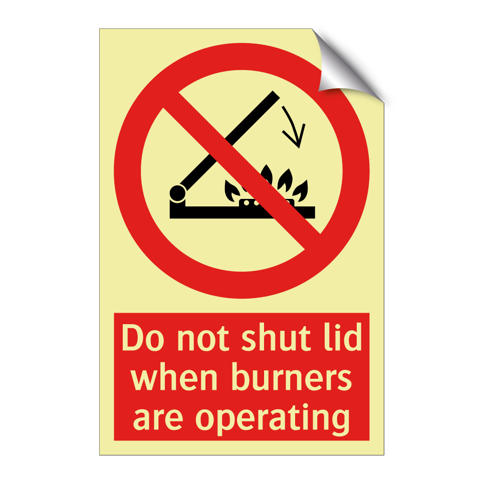 Do not shut lid when burners are operating