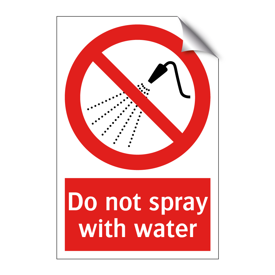 Do not spray with water