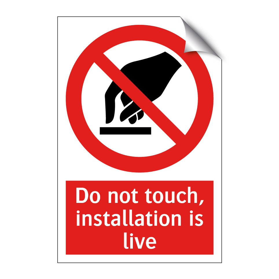 Do not touch, installation is live
