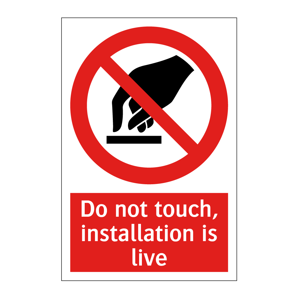 Do not touch, installation is live