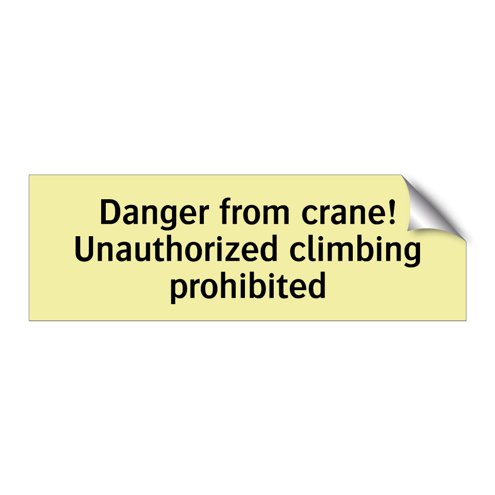 Danger from crane! Unauthorized climbing prohibited
