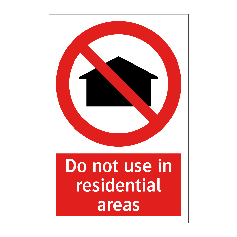 Do not use in residential areas