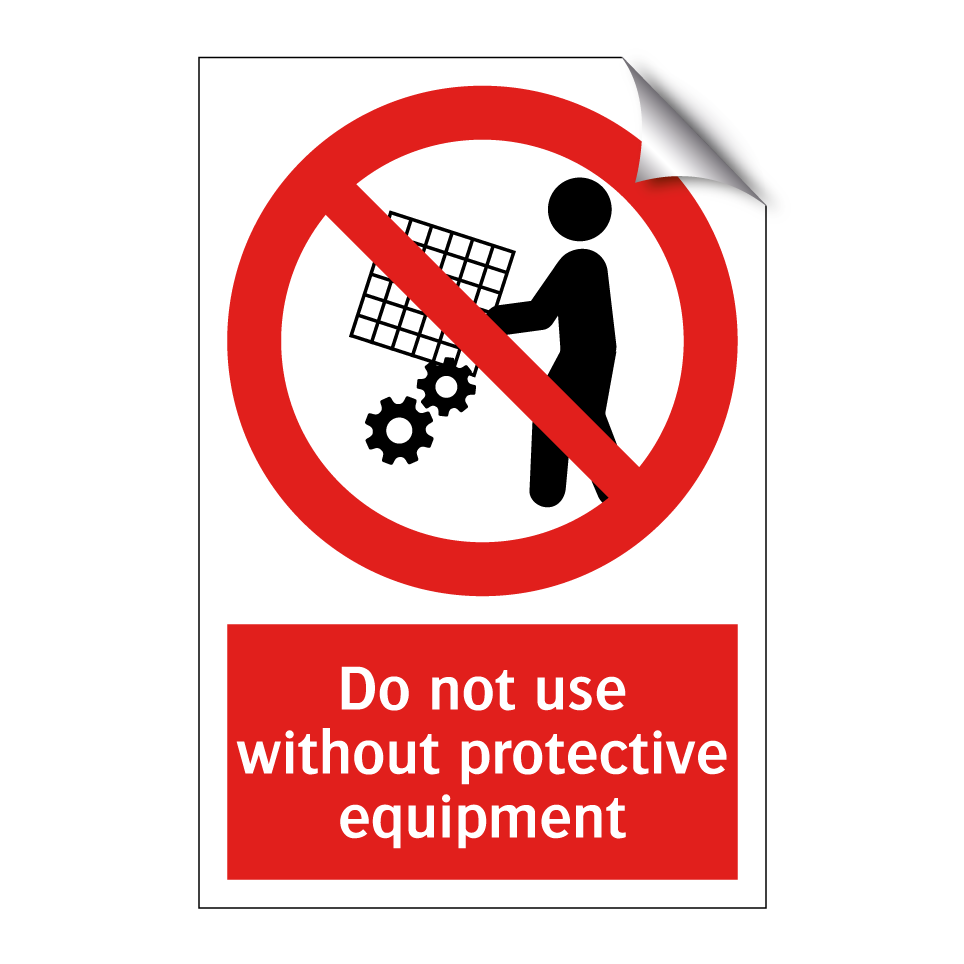 Do not use without protective equipment