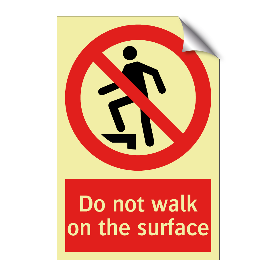 Do not walk on the surface