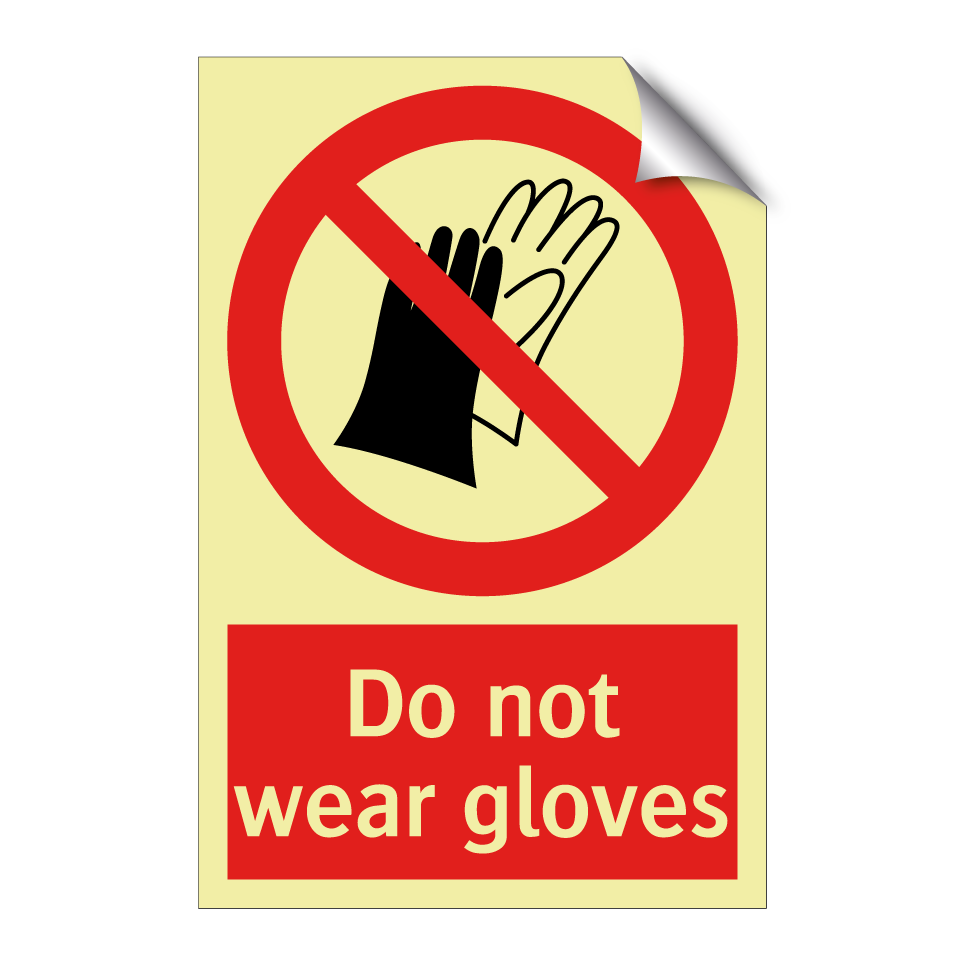 Do not wear gloves