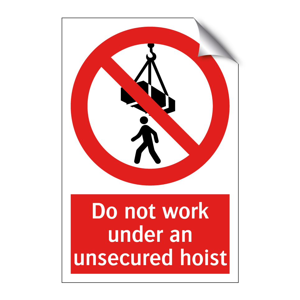 Do not work under an unsecured hoist