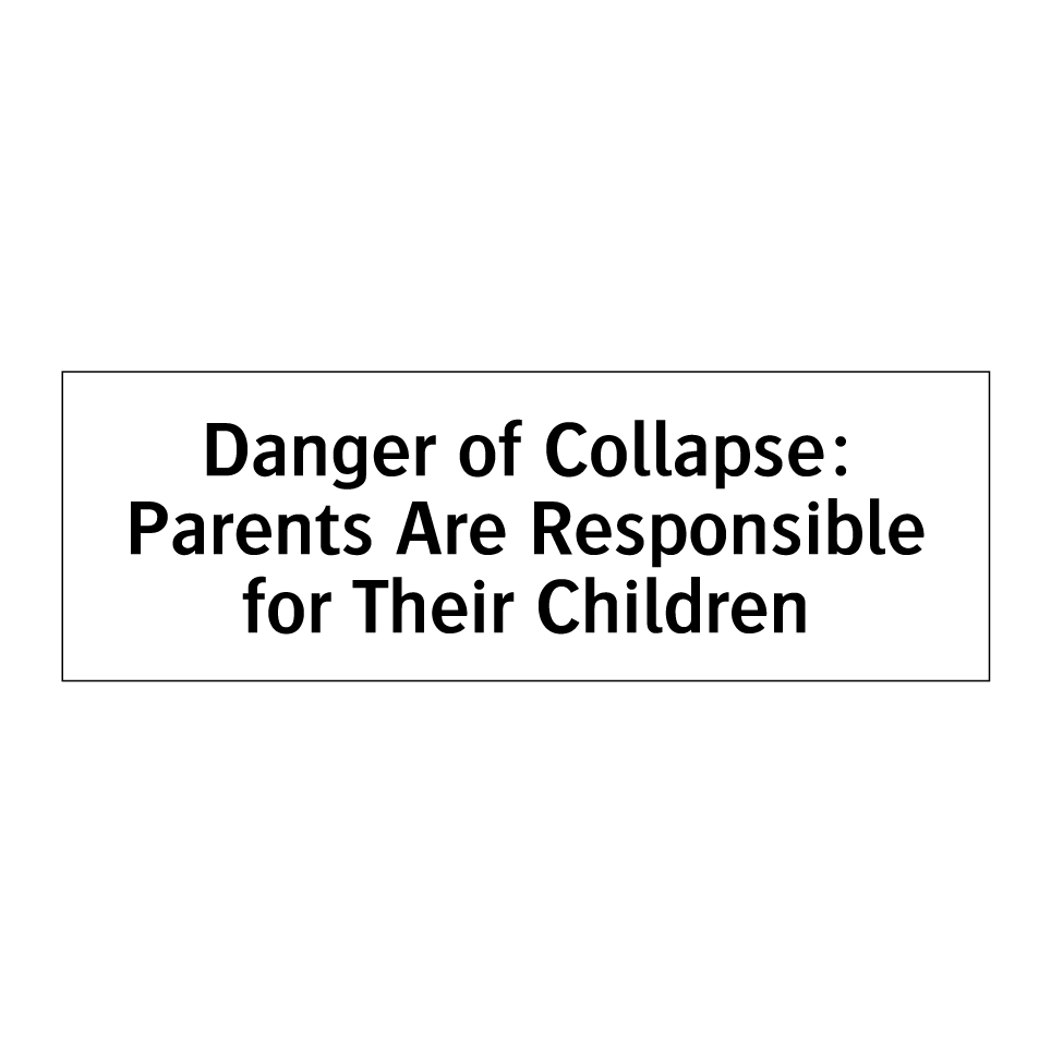 Danger of Collapse: Parents Are Responsible for Their Children