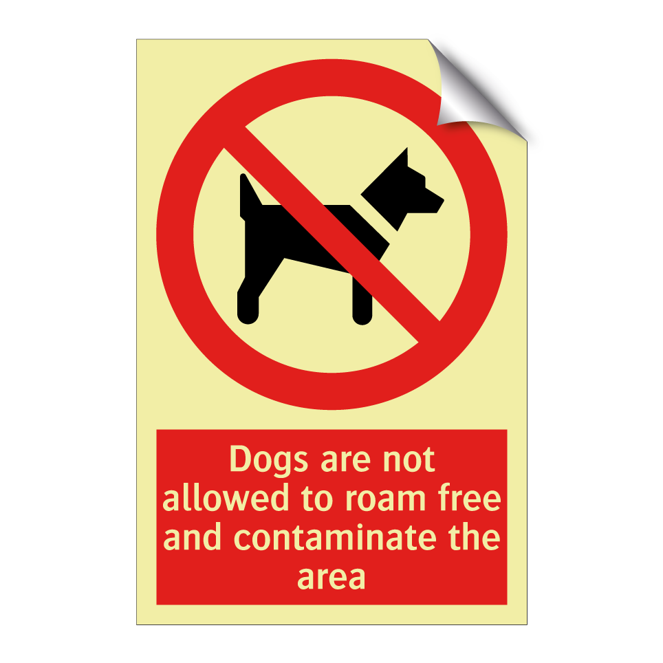 Dogs are not allowed to roam free and contaminate the area