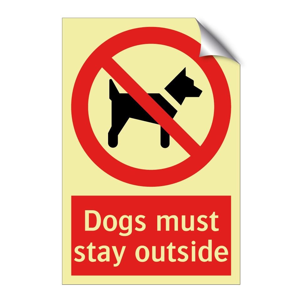 Dogs must stay outside