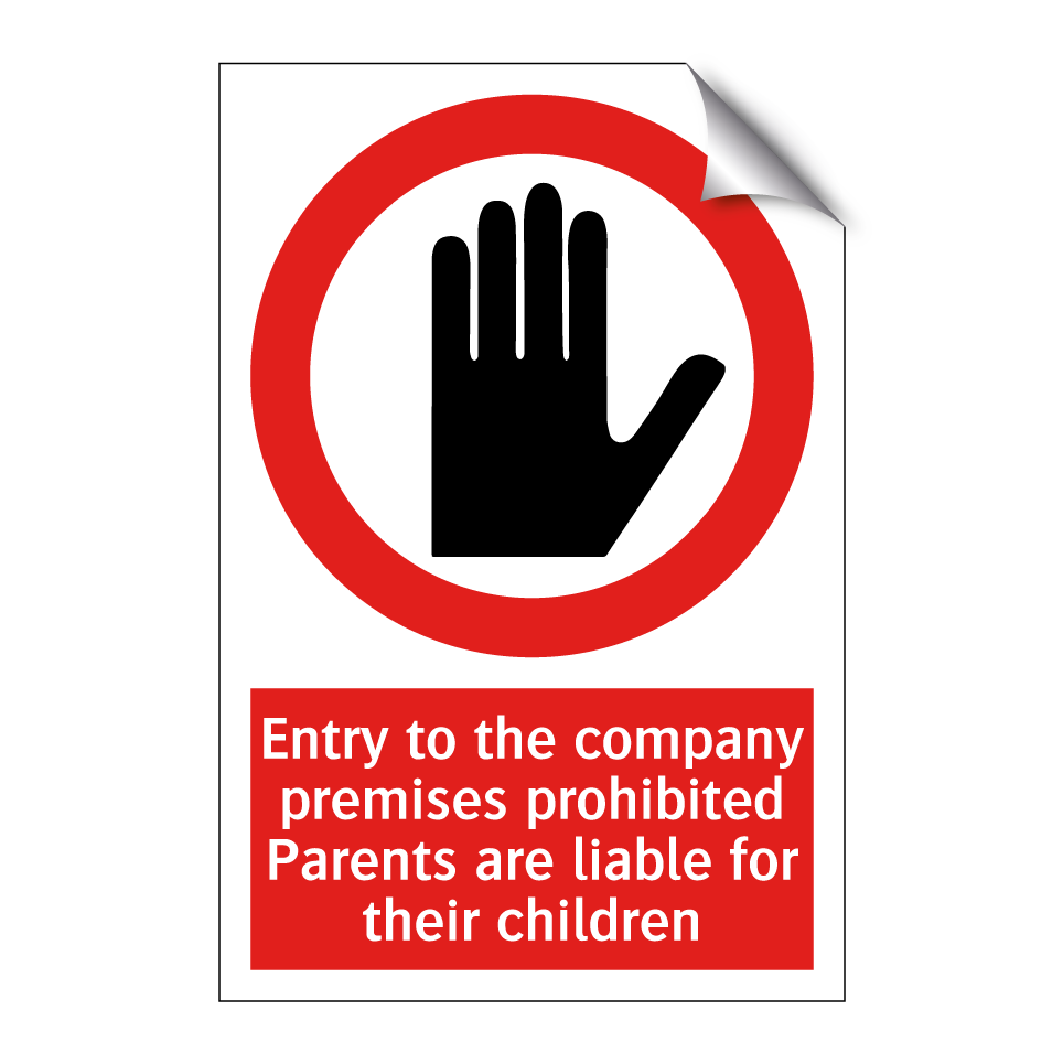 Entry to the company premises prohibited Parents are liable for their children