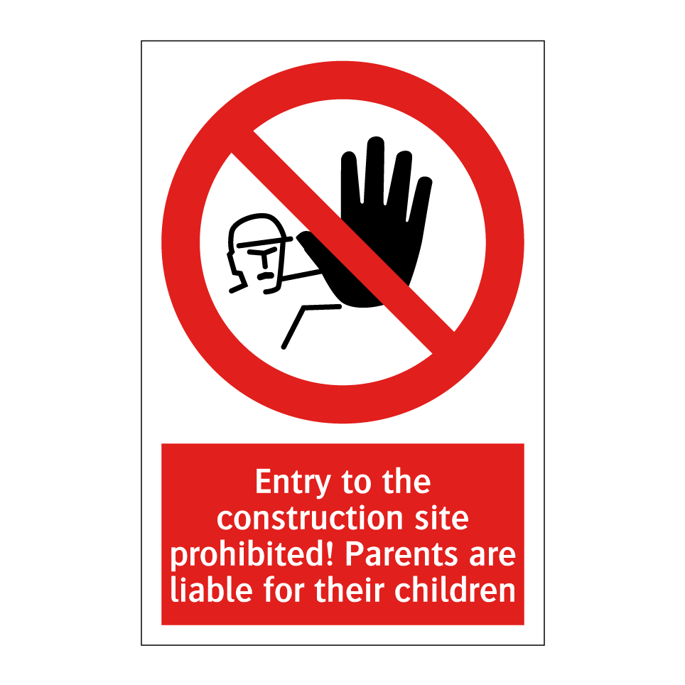 Entry to the construction site prohibited! Parents are liable for their children