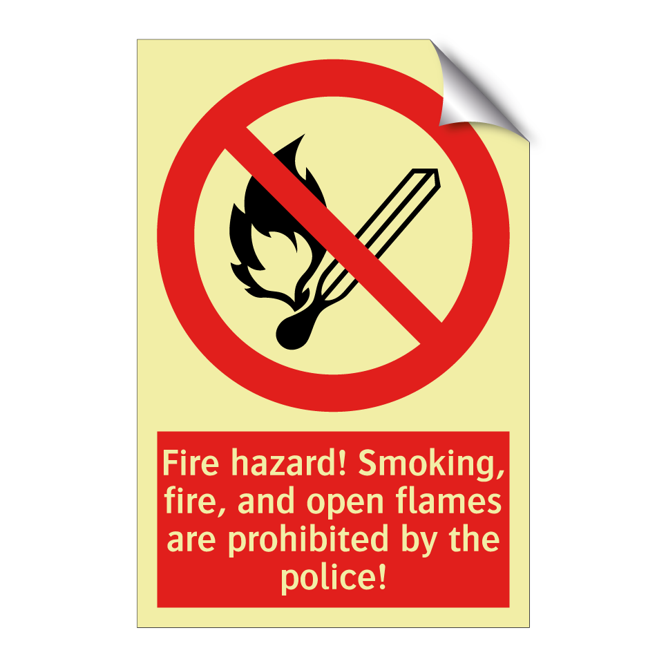 Fire hazard! Smoking, fire, and open flames are prohibited by the police!