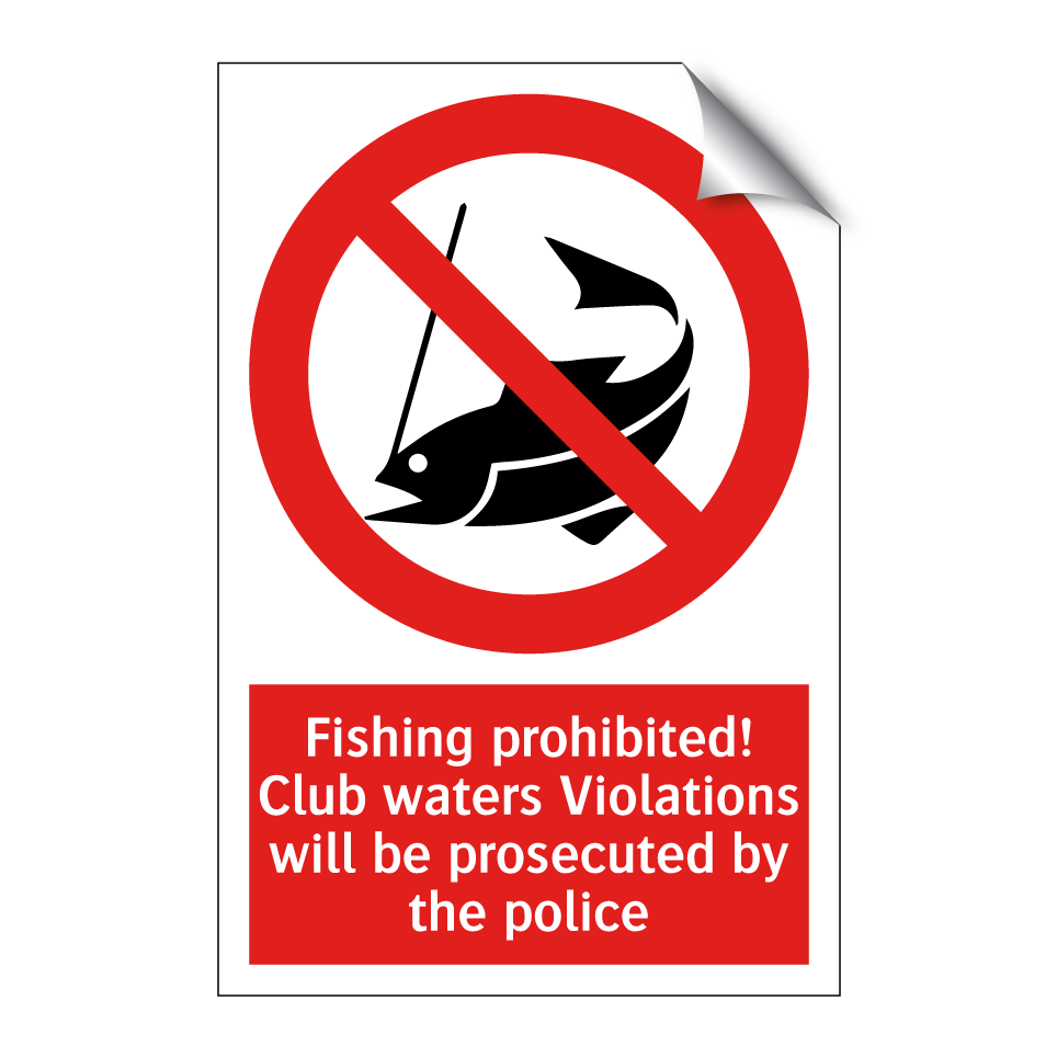 Fishing prohibited! Club waters Violations will be prosecuted by the police