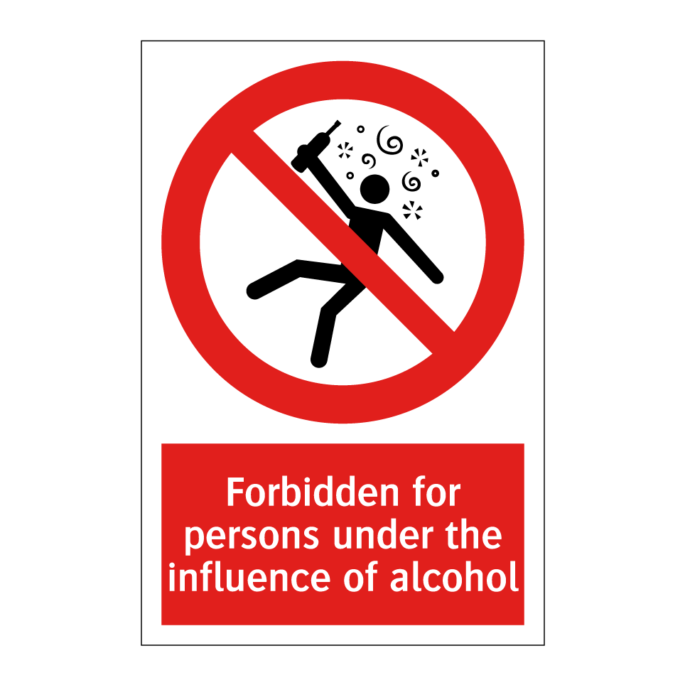 Forbidden for persons under the influence of alcohol