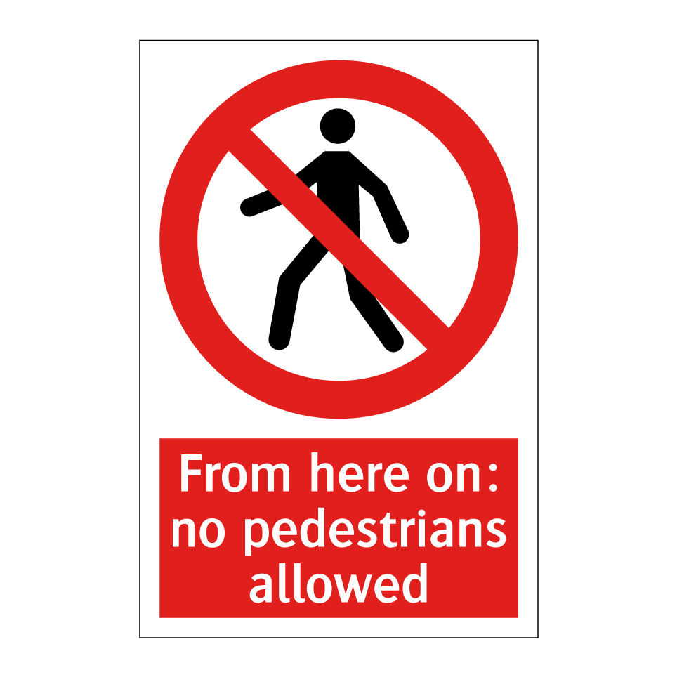 From here on: no pedestrians allowed