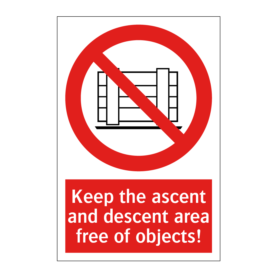 Keep the ascent and descent area free of objects!
