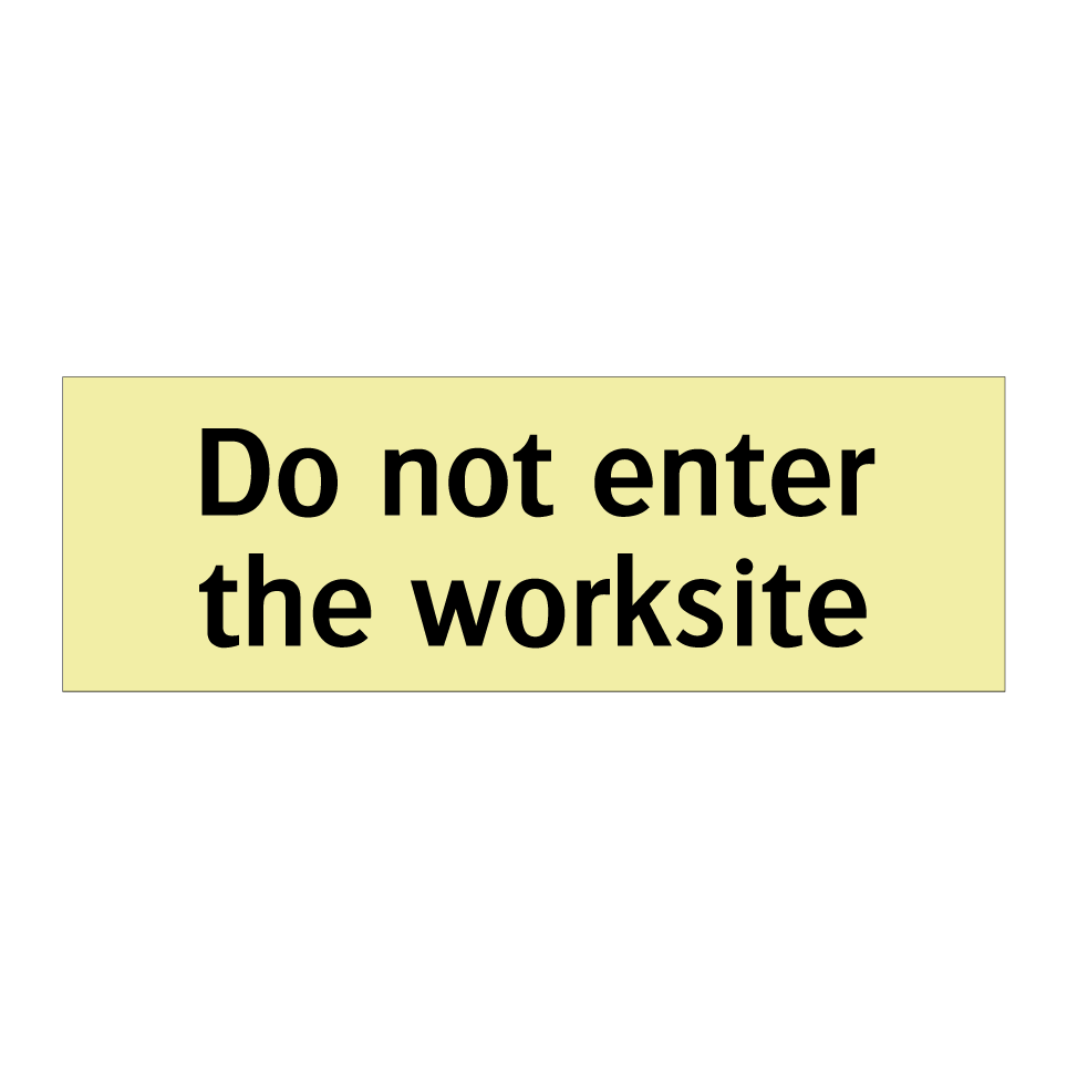 Do not enter the worksite
