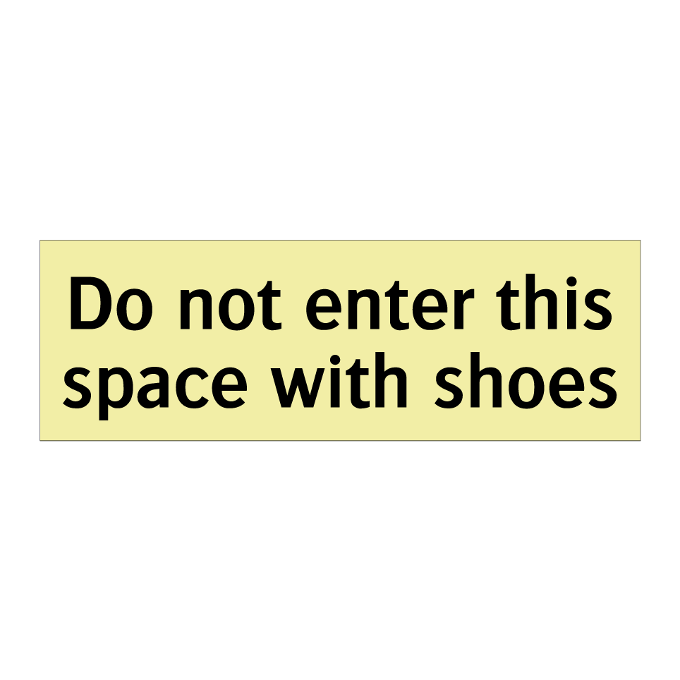 Do not enter this space with shoes
