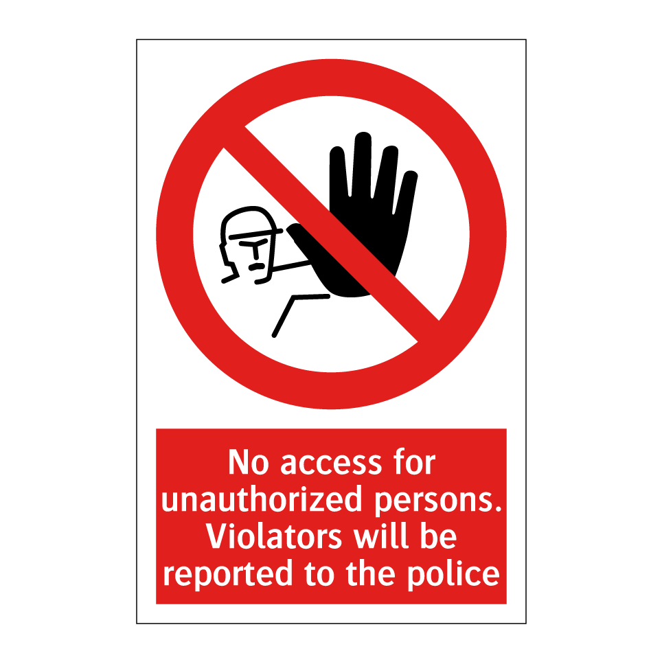 No access for unauthorized persons. Violators will be reported to the police
