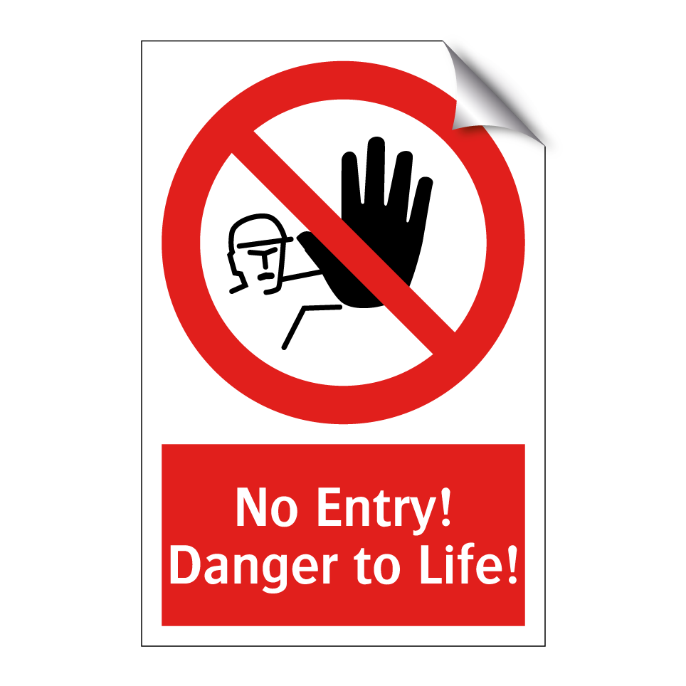 No Entry! Danger to Life!