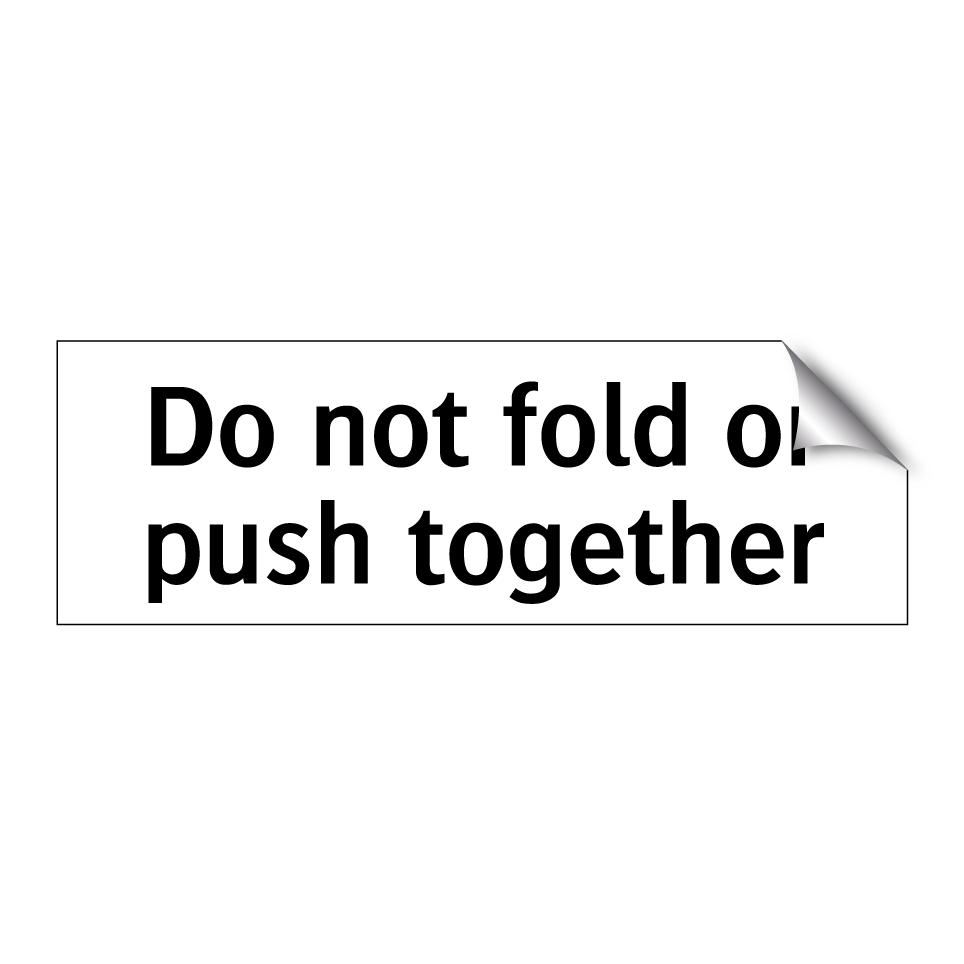 Do not fold or push together