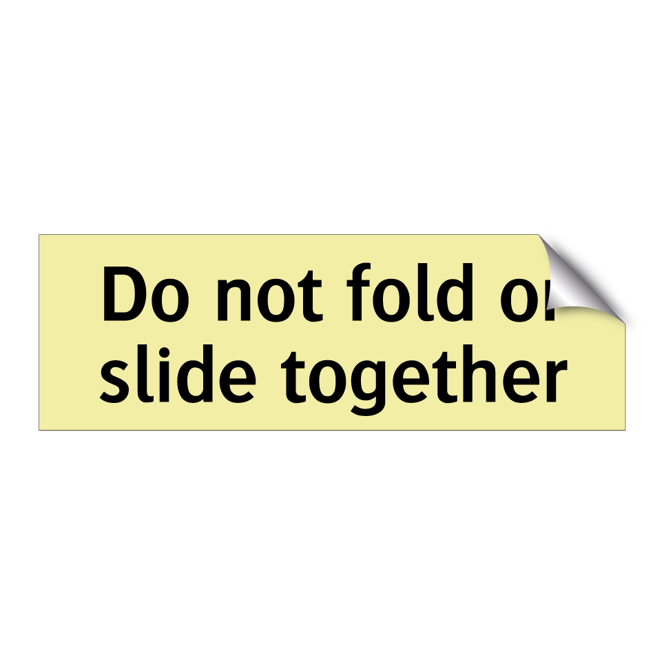 Do not fold or slide together