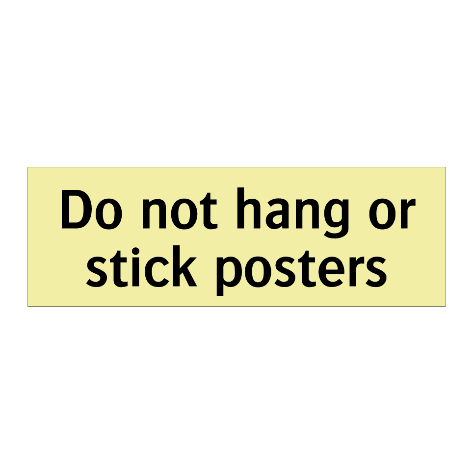 Do not hang or stick posters