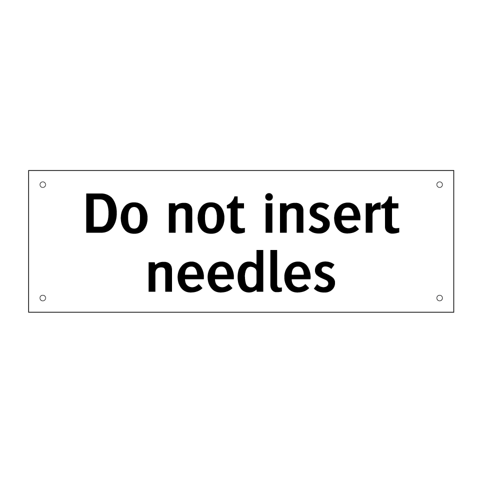 Do not insert needles