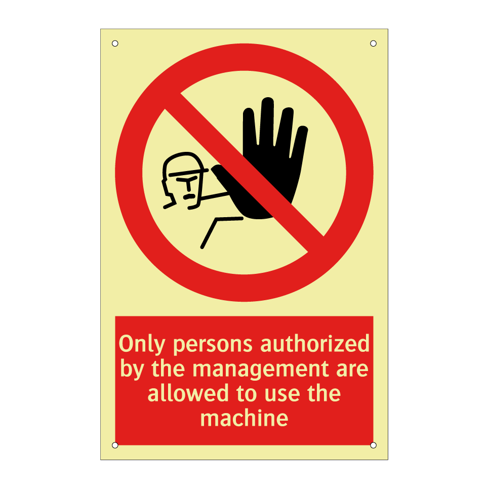 Only persons authorized by the management are allowed to use the machine