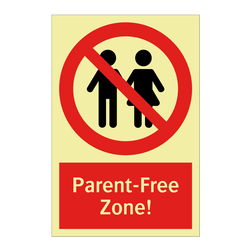 Parent-Free Zone!