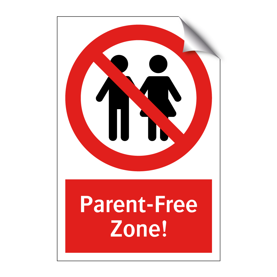 Parent-Free Zone!