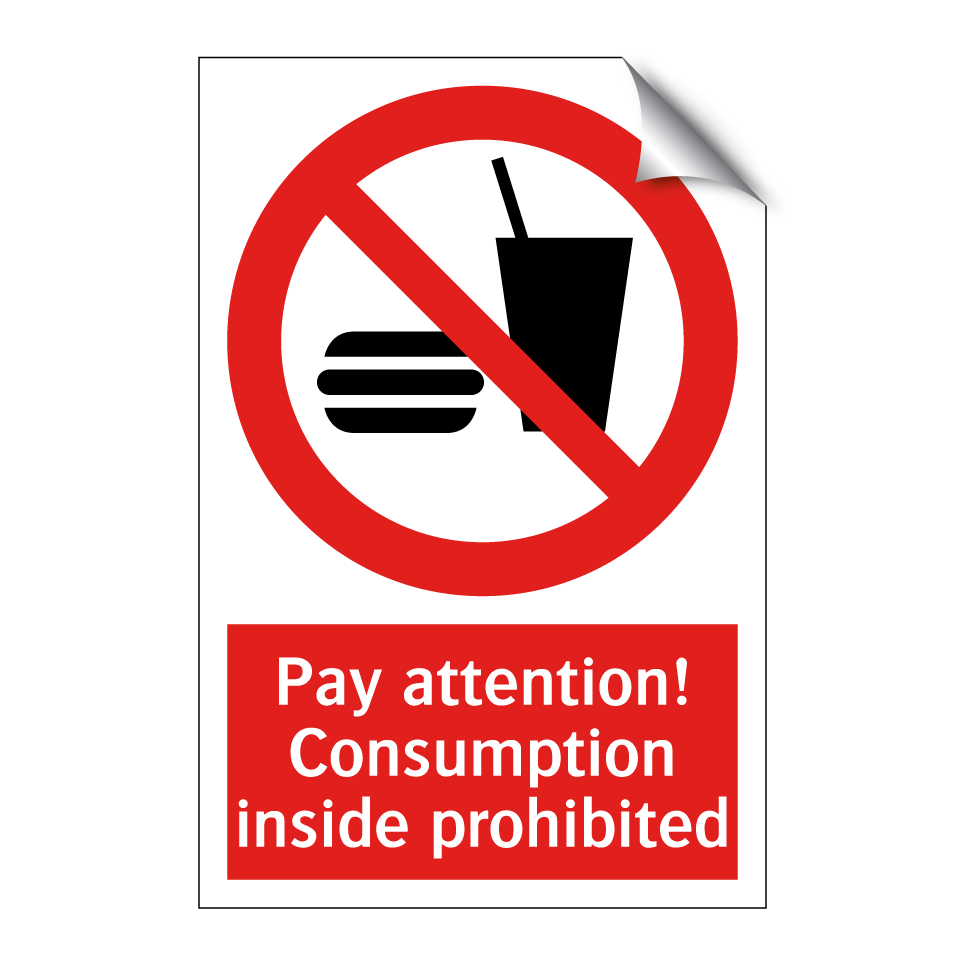 Pay attention! Consumption inside prohibited