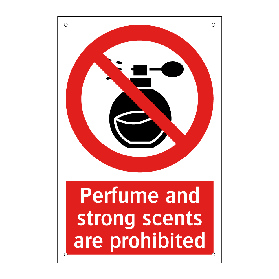 Perfume and strong scents are prohibited