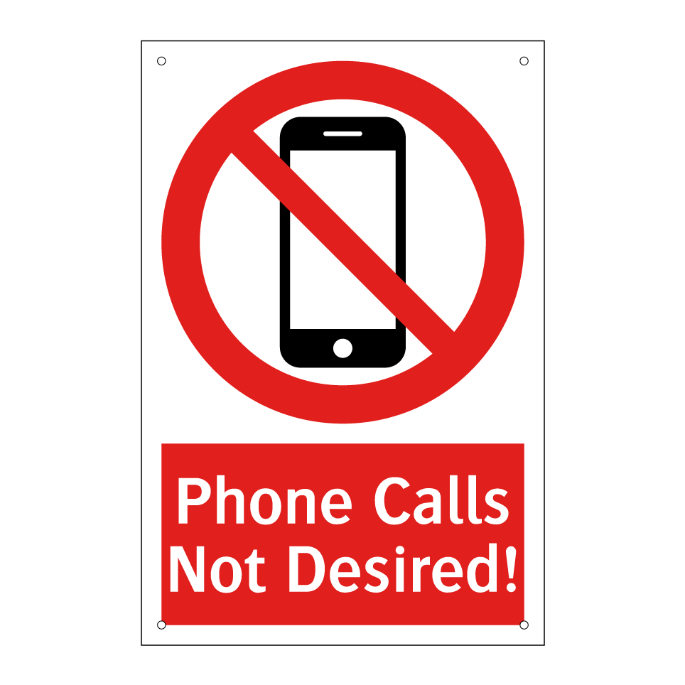 Phone Calls Not Desired!