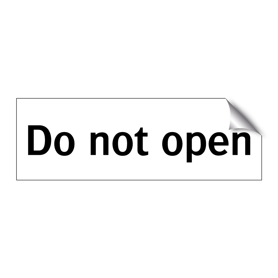 Do not open