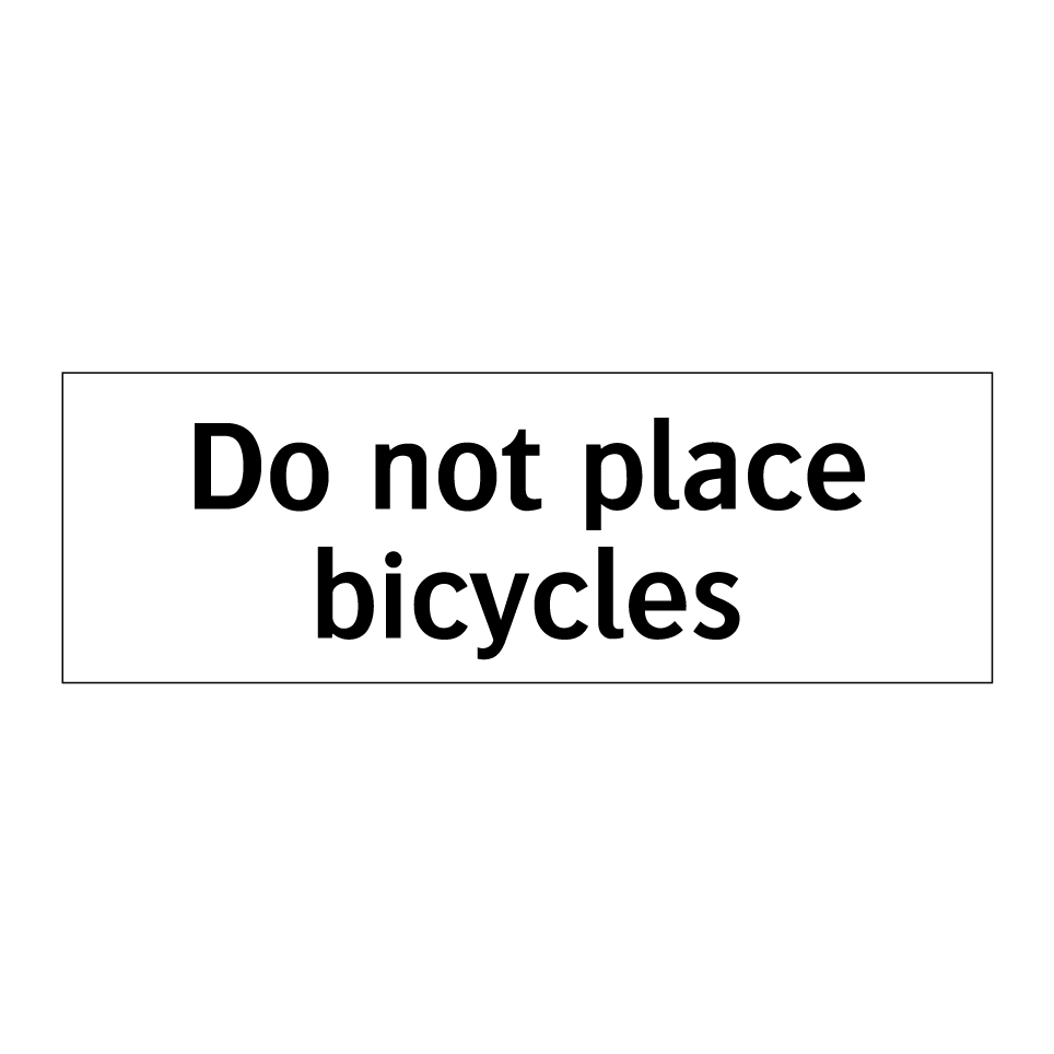 Do not place bicycles