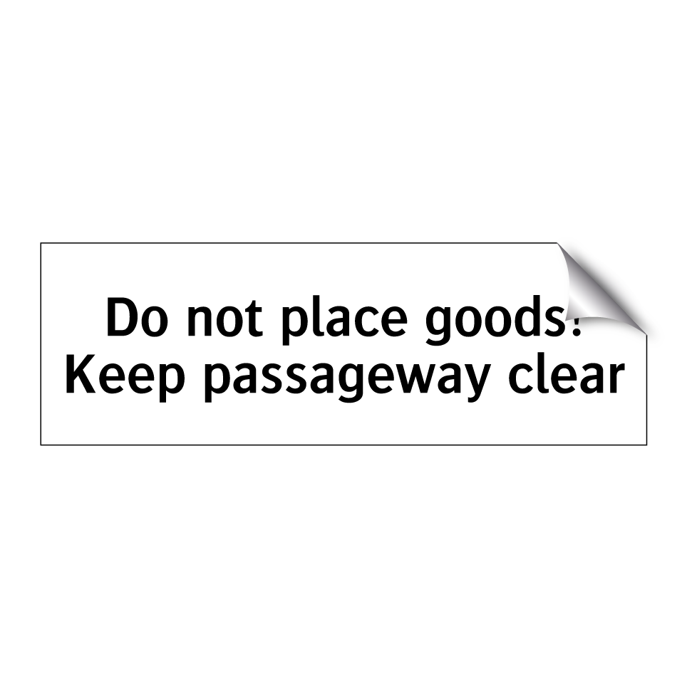 Do not place goods! Keep passageway clear
