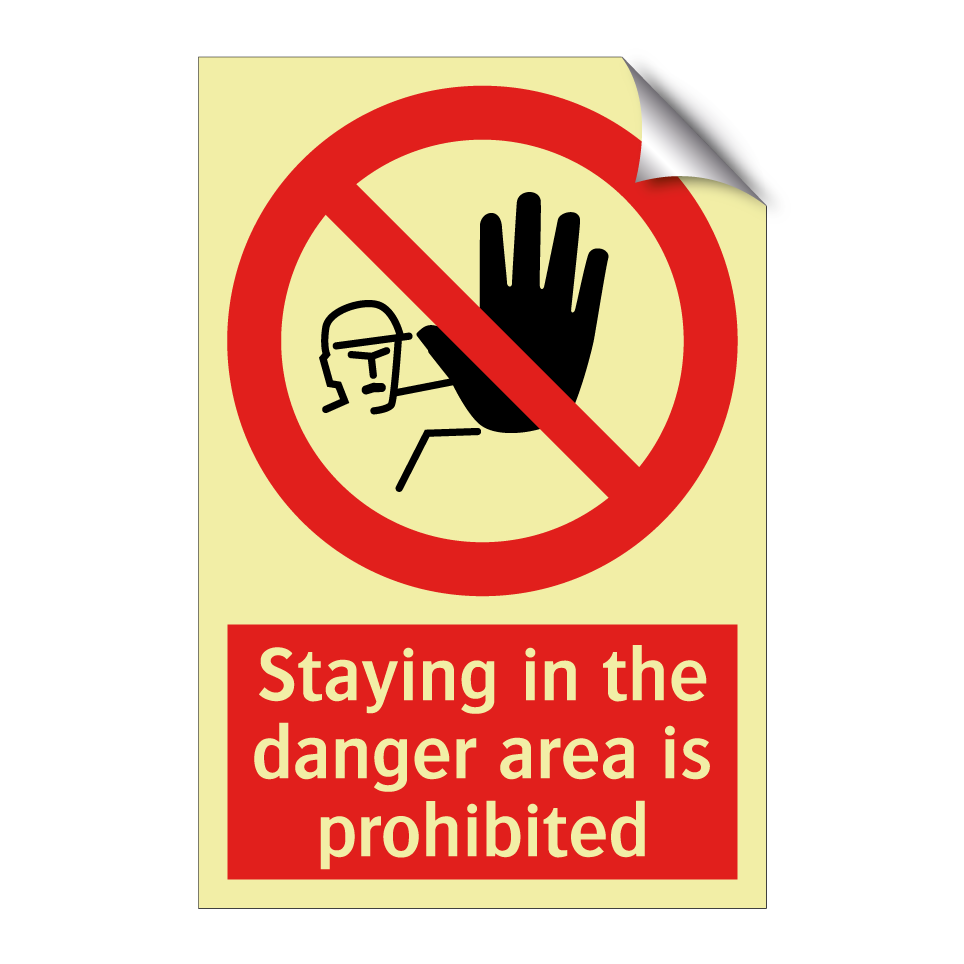 Staying in the danger area is prohibited