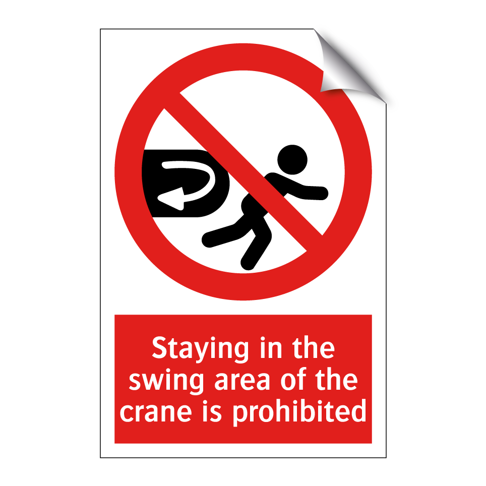 Staying in the swing area of the crane is prohibited