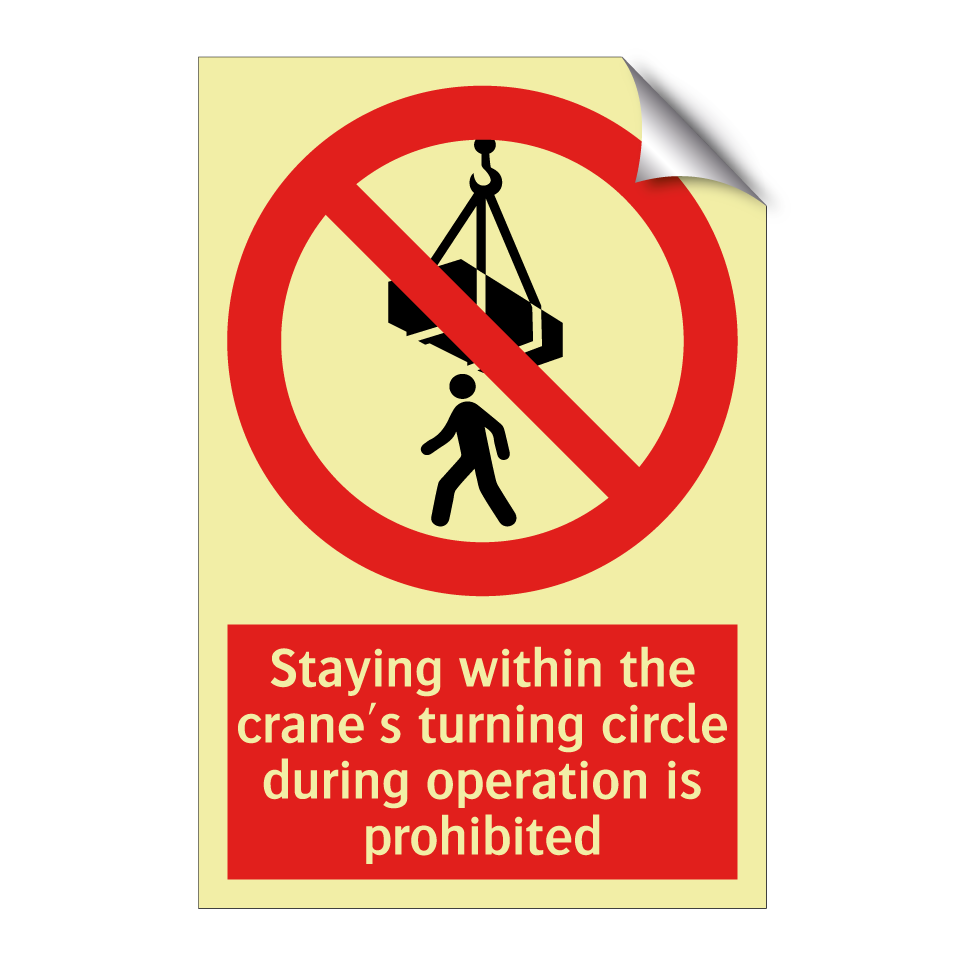 Staying within the crane's turning circle during operation is prohibited
