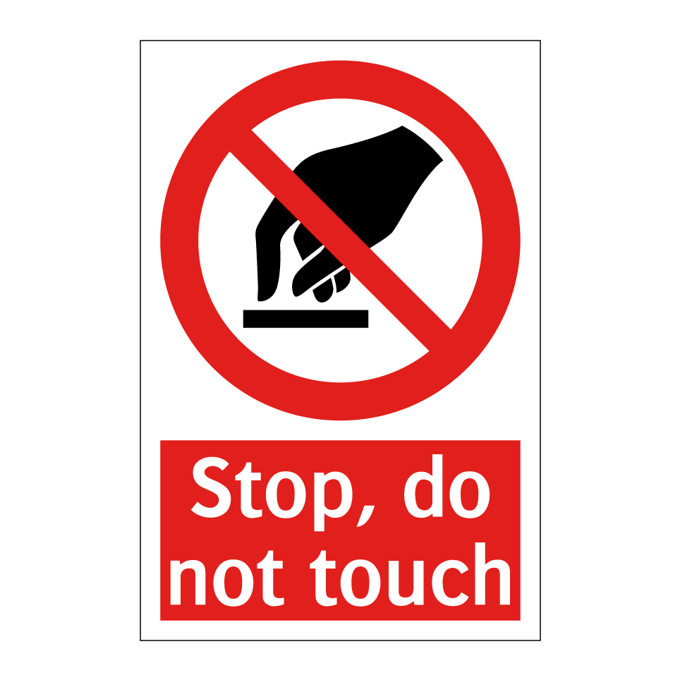 Stop, do not touch