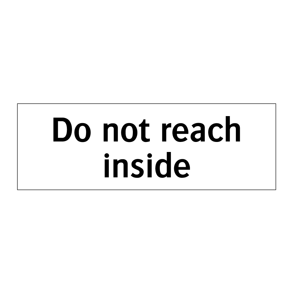 Do not reach inside