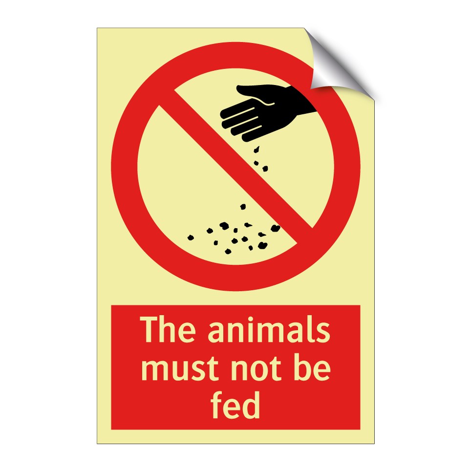 The animals must not be fed