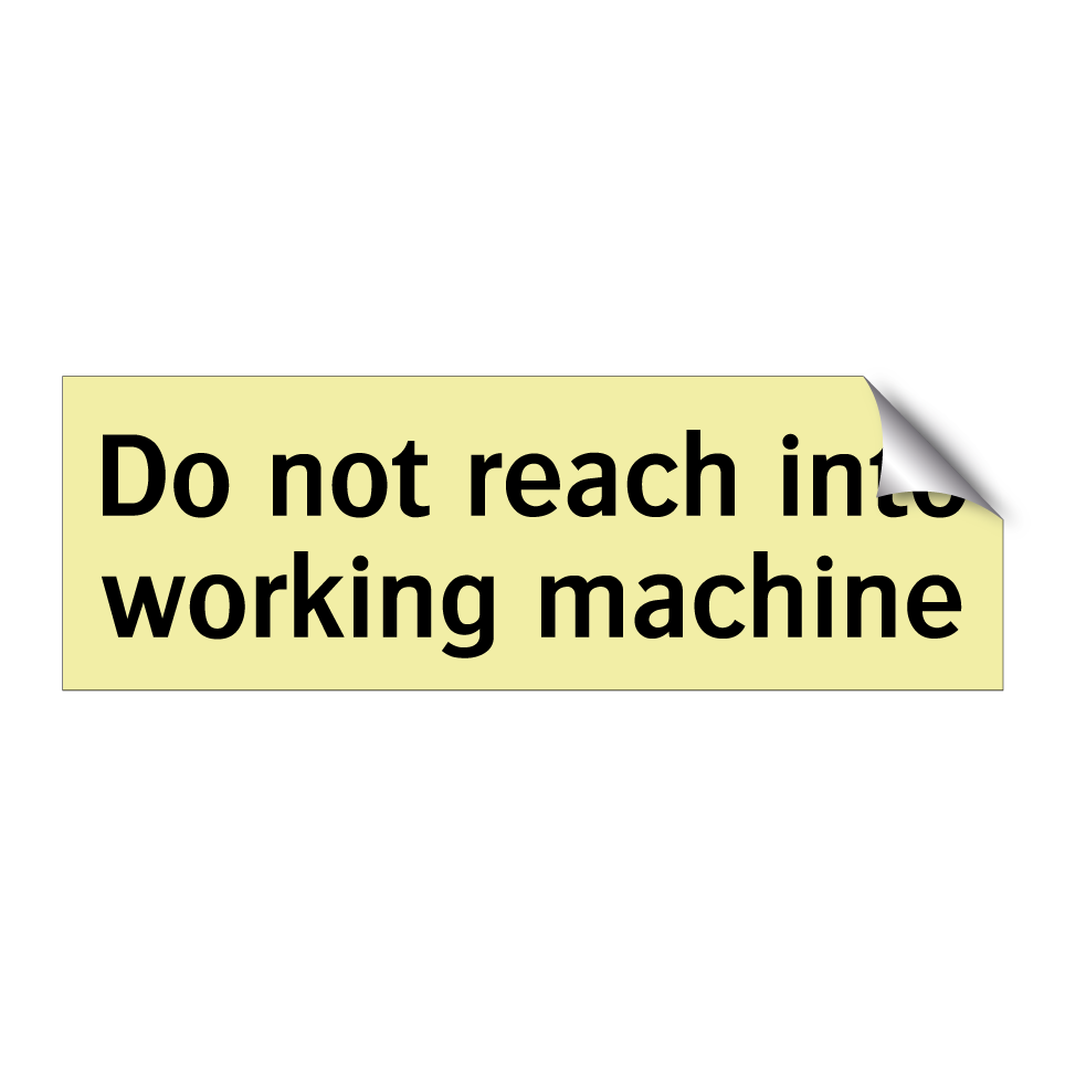Do not reach into working machine