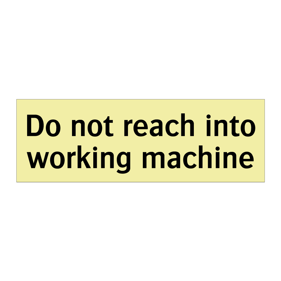 Do not reach into working machine