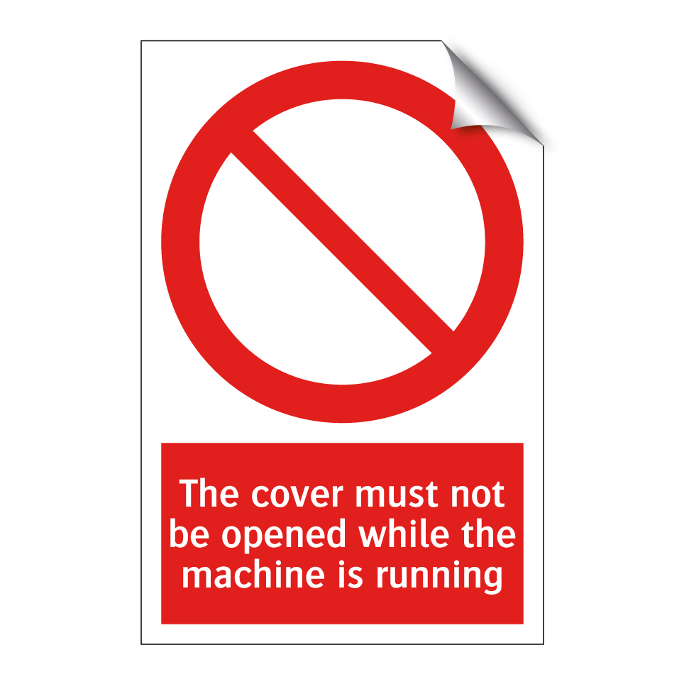 The cover must not be opened while the machine is running