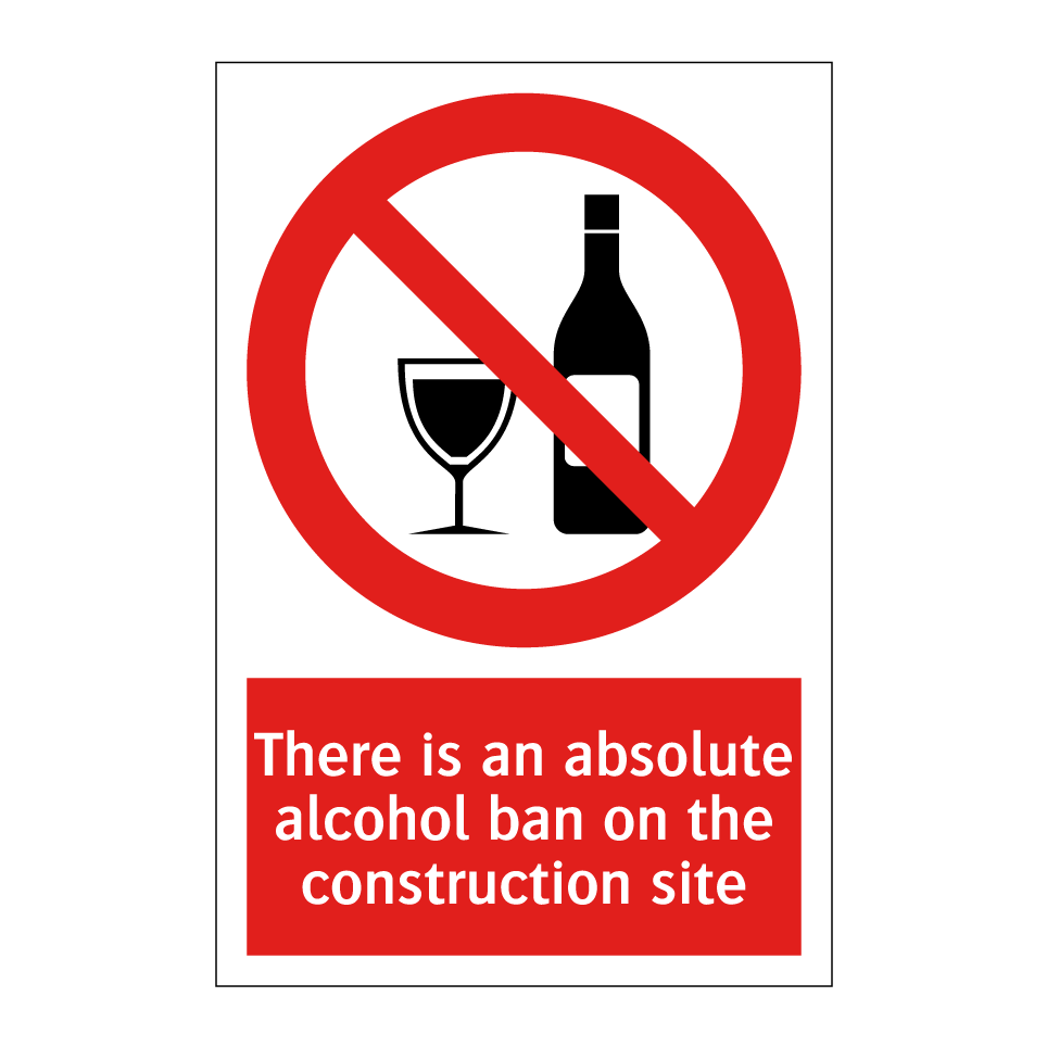 There is an absolute alcohol ban on the construction site