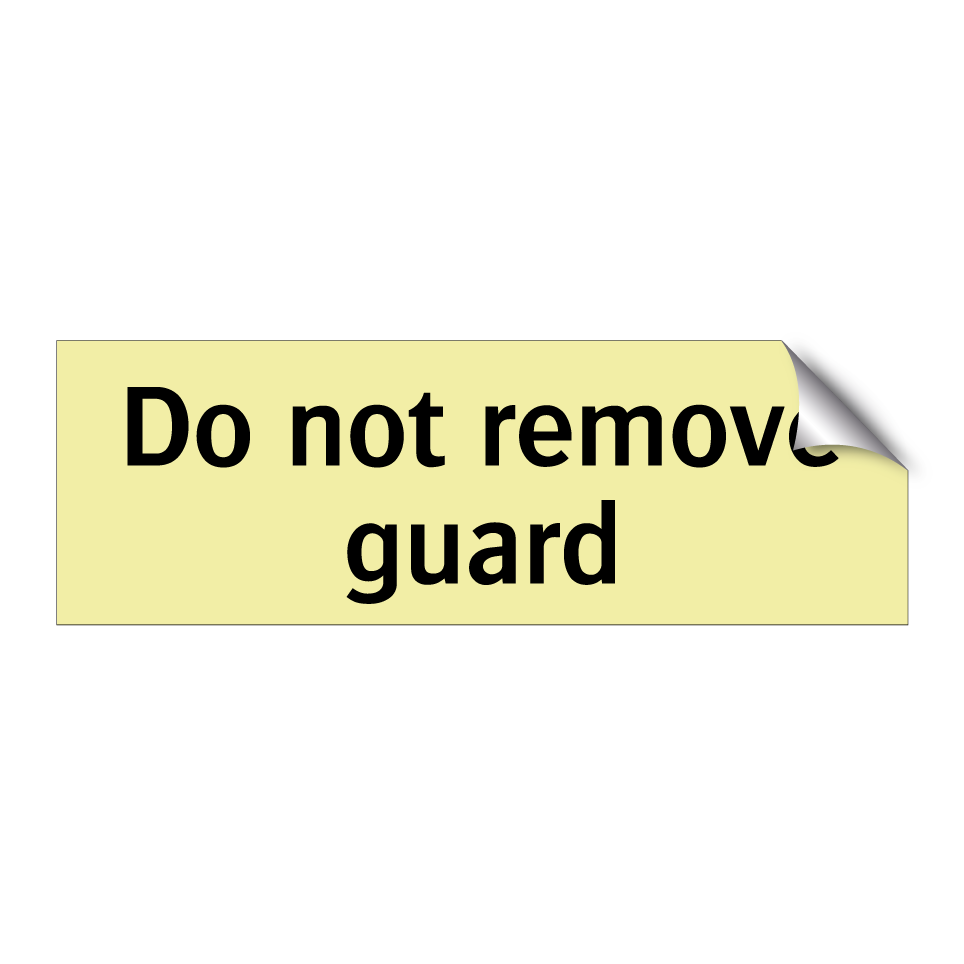 Do not remove guard