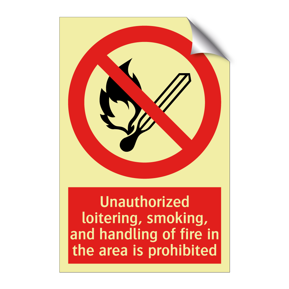 Unauthorized loitering, smoking, and handling of fire in the area is prohibited