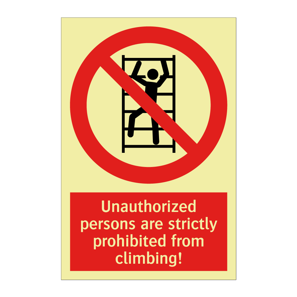 Unauthorized persons are strictly prohibited from climbing!